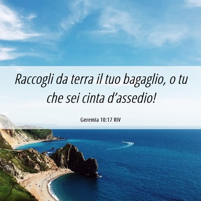 Picture 06 - Geremia 10:17 RIV - Raccogli da terra il tuo bagaglio, o tu che sei - Bible Verse Picture