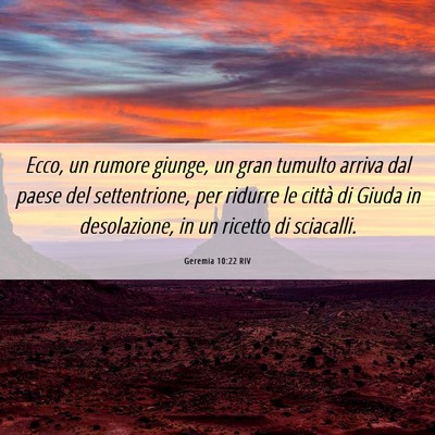 Picture 06 - Geremia 10:22 RIV - Ecco, un rumore giunge, un gran tumulto arriva - Bible Verse Picture