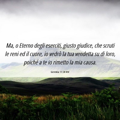 Picture 06 - Geremia 11:20 RIV - Ma, o Eterno degli eserciti, giusto giudice, che - Bible Verse Picture