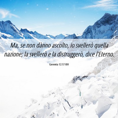 Picture 06 - Geremia 12:17 RIV - Ma, se non dànno ascolto, io svellerò quella - Bible Verse Picture