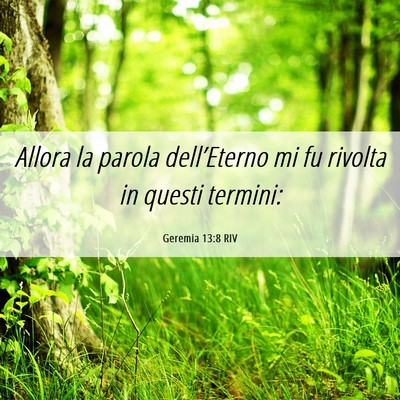 Picture 06 - Geremia 13:8 RIV - Allora la parola dell’Eterno mi fu rivolta in - Bible Verse Picture