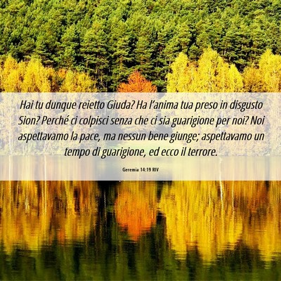 Picture 06 - Geremia 14:19 RIV - Hai tu dunque reietto Giuda? Ha l’anima tua - Bible Verse Picture
