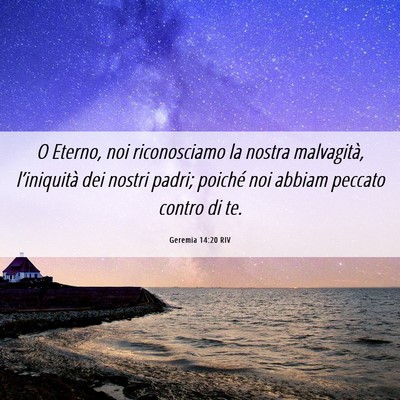 Picture 06 - Geremia 14:20 RIV - O Eterno, noi riconosciamo la nostra malvagità, - Bible Verse Picture