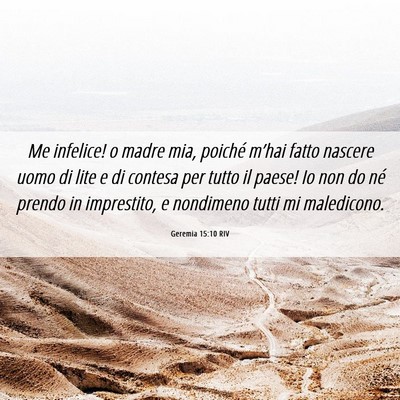 Picture 06 - Geremia 15:10 RIV - Me infelice! o madre mia, poiché m’hai fatto - Bible Verse Picture