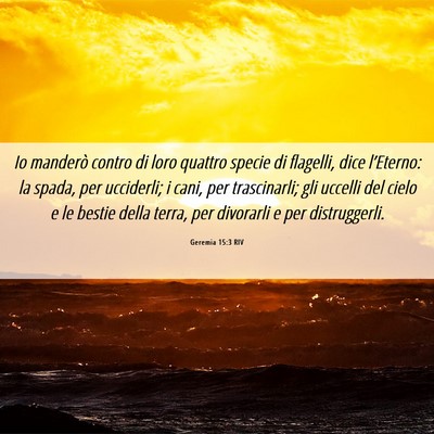 Picture 06 - Geremia 15:3 RIV - Io manderò contro di loro quattro specie di - Bible Verse Picture