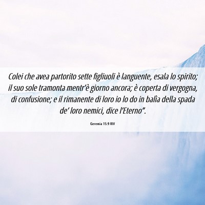 Picture 06 - Geremia 15:9 RIV - Colei che avea partorito sette figliuoli è - Bible Verse Picture
