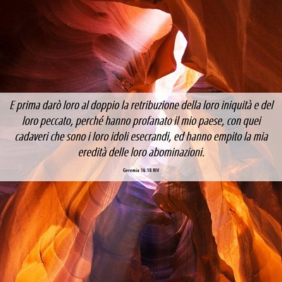 Picture 06 - Geremia 16:18 RIV - E prima darò loro al doppio la retribuzione - Bible Verse Picture