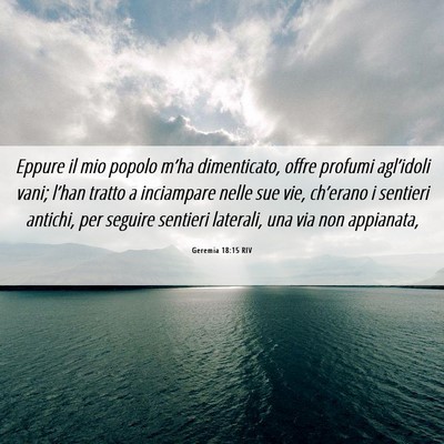 Picture 06 - Geremia 18:15 RIV - Eppure il mio popolo m’ha dimenticato, offre - Bible Verse Picture