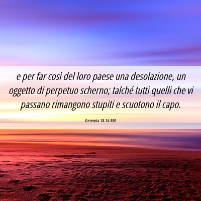 Picture 06 - Geremia 18:16 RIV - e per far così del loro paese una desolazione, - Bible Verse Picture