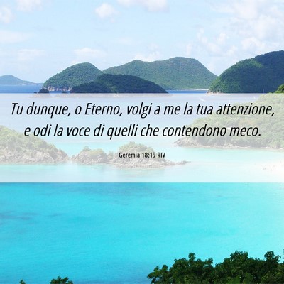 Picture 06 - Geremia 18:19 RIV - Tu dunque, o Eterno, volgi a me la tua - Bible Verse Picture