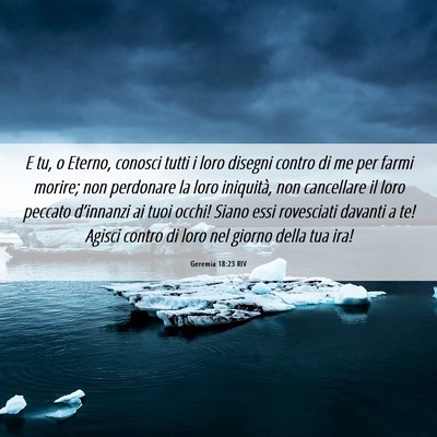 Picture 06 - Geremia 18:23 RIV - E tu, o Eterno, conosci tutti i loro disegni - Bible Verse Picture