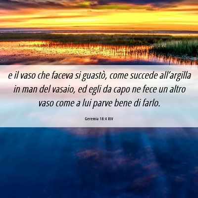 Picture 06 - Geremia 18:4 RIV - e il vaso che faceva si guastò, come succede - Bible Verse Picture