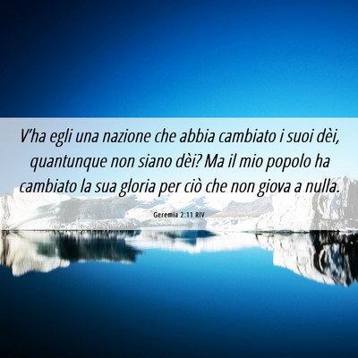 Picture 06 - Geremia 2:11 RIV - V’ha egli una nazione che abbia cambiato i suoi - Bible Verse Picture