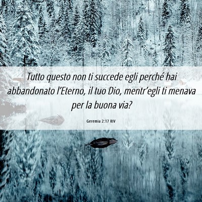 Picture 06 - Geremia 2:17 RIV - Tutto questo non ti succede egli perché hai - Bible Verse Picture