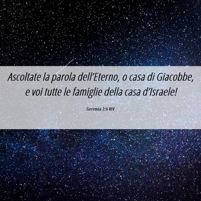 Picture 06 - Geremia 2:4 RIV - Ascoltate la parola dell’Eterno, o casa di - Bible Verse Picture