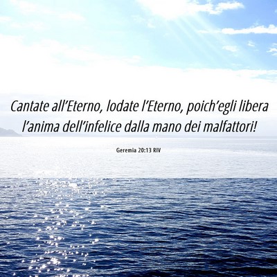Picture 06 - Geremia 20:13 RIV - Cantate all’Eterno, lodate l’Eterno, - Bible Verse Picture