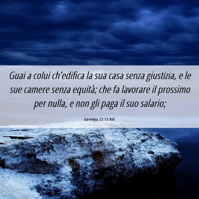 Picture 06 - Geremia 22:13 RIV - Guai a colui ch’edifica la sua casa senza - Bible Verse Picture