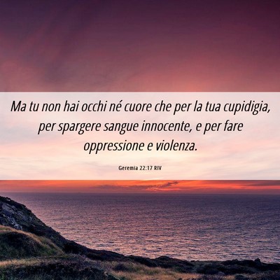 Picture 06 - Geremia 22:17 RIV - Ma tu non hai occhi né cuore che per la tua - Bible Verse Picture