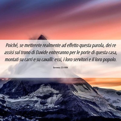 Picture 06 - Geremia 22:4 RIV - Poiché, se metterete realmente ad effetto questa - Bible Verse Picture