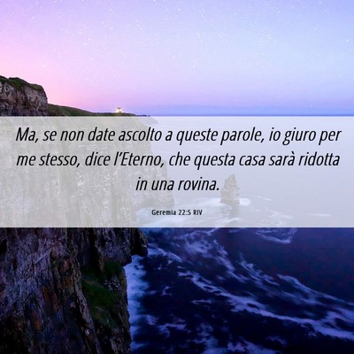 Picture 06 - Geremia 22:5 RIV - Ma, se non date ascolto a queste parole, io giuro - Bible Verse Picture