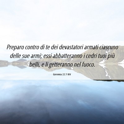 Picture 06 - Geremia 22:7 RIV - Preparo contro di te dei devastatori armati - Bible Verse Picture
