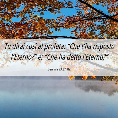 Picture 06 - Geremia 23:37 RIV - Tu dirai così al profeta: “Che t’ha risposto - Bible Verse Picture
