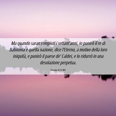 Picture 06 - Geremia 25:12 RIV - Ma quando saran compiuti i settant’anni, io - Bible Verse Picture