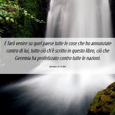 Picture 06 - Geremia 25:13 RIV - E farò venire su quel paese tutte le cose che ho - Bible Verse Picture