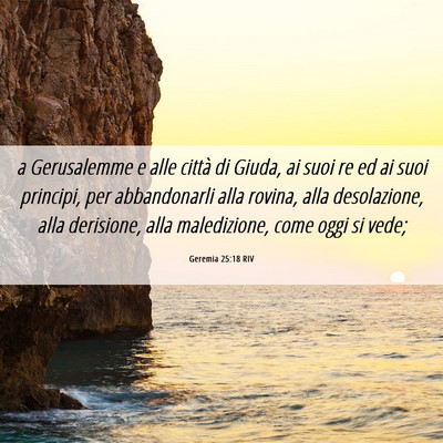 Picture 06 - Geremia 25:18 RIV - a Gerusalemme e alle città di Giuda, ai suoi re - Bible Verse Picture