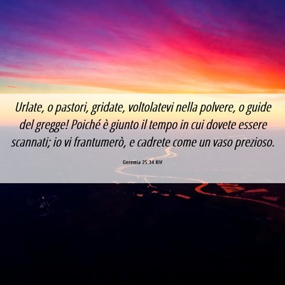 Picture 06 - Geremia 25:34 RIV - Urlate, o pastori, gridate, voltolatevi nella - Bible Verse Picture