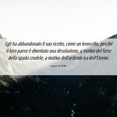 Picture 06 - Geremia 25:38 RIV - Egli ha abbandonato il suo ricetto, come un - Bible Verse Picture