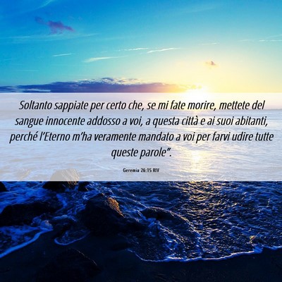 Picture 06 - Geremia 26:15 RIV - Soltanto sappiate per certo che, se mi fate - Bible Verse Picture