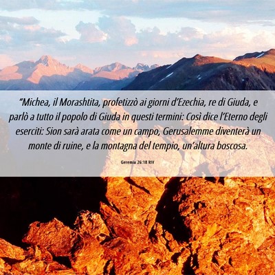 Picture 06 - Geremia 26:18 RIV - “Michea, il Morashtita, profetizzò ai giorni - Bible Verse Picture