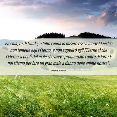 Picture 06 - Geremia 26:19 RIV - Ezechia, re di Giuda, e tutto Giuda lo misero - Bible Verse Picture