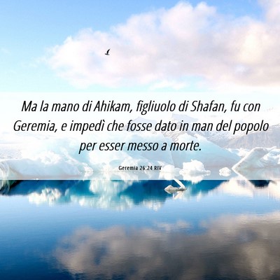 Picture 06 - Geremia 26:24 RIV - Ma la mano di Ahikam, figliuolo di Shafan, fu con - Bible Verse Picture