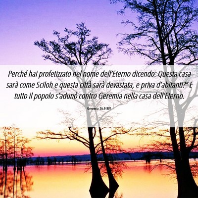 Picture 06 - Geremia 26:9 RIV - Perché hai profetizzato nel nome dell’Eterno - Bible Verse Picture