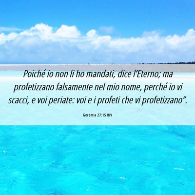 Picture 06 - Geremia 27:15 RIV - Poiché io non li ho mandati, dice l’Eterno; ma - Bible Verse Picture