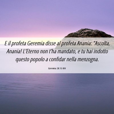 Picture 06 - Geremia 28:15 RIV - E il profeta Geremia disse al profeta Anania: - Bible Verse Picture