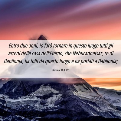 Picture 06 - Geremia 28:3 RIV - Entro due anni, io farò tornare in questo luogo - Bible Verse Picture