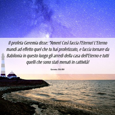 Picture 06 - Geremia 28:6 RIV - Il profeta Geremia disse: “Amen! Così faccia - Bible Verse Picture