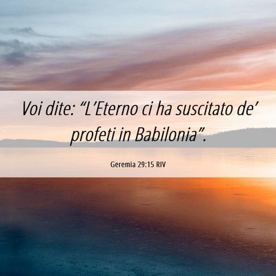 Picture 06 - Geremia 29:15 RIV - Voi dite: “L’Eterno ci ha suscitato de’ - Bible Verse Picture