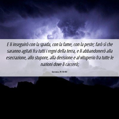 Picture 06 - Geremia 29:18 RIV - E li inseguirò con la spada, con la fame, con la - Bible Verse Picture