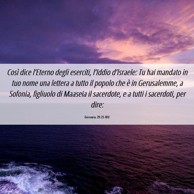 Picture 06 - Geremia 29:25 RIV - Così dice l’Eterno degli eserciti, l’Iddio - Bible Verse Picture