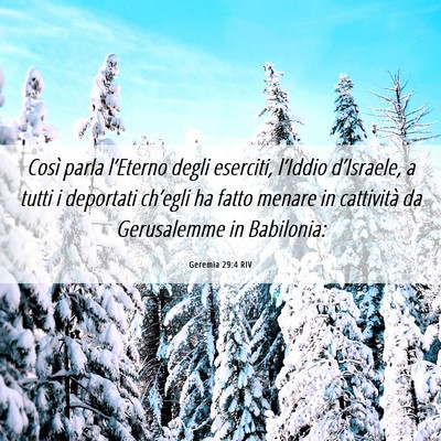 Picture 06 - Geremia 29:4 RIV - Così parla l’Eterno degli eserciti, l’Iddio - Bible Verse Picture