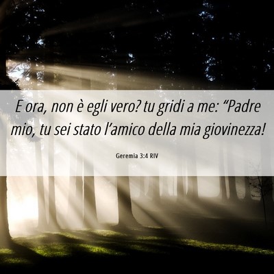 Picture 06 - Geremia 3:4 RIV - E ora, non è egli vero? tu gridi a me: “Padre - Bible Verse Picture
