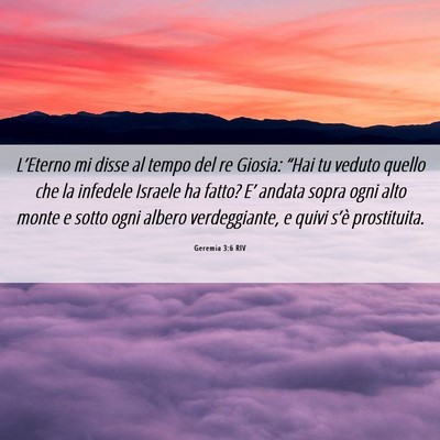 Picture 06 - Geremia 3:6 RIV - L’Eterno mi disse al tempo del re Giosia: - Bible Verse Picture