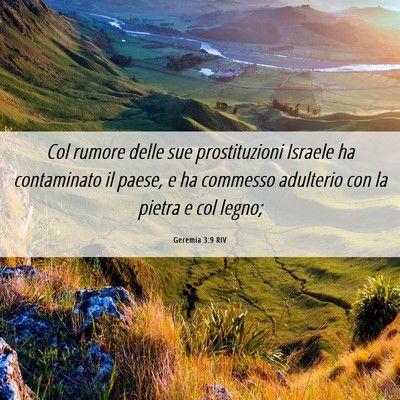 Picture 06 - Geremia 3:9 RIV - Col rumore delle sue prostituzioni Israele ha - Bible Verse Picture
