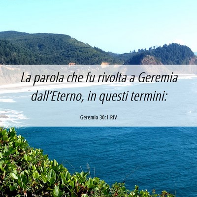 Picture 06 - Geremia 30:1 RIV - La parola che fu rivolta a Geremia dall’Eterno, - Bible Verse Picture
