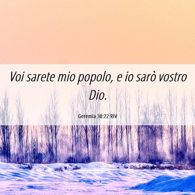 Picture 06 - Geremia 30:22 RIV - Voi sarete mio popolo, e io sarò vostro - Bible Verse Picture