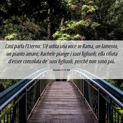 Picture 06 - Geremia 31:15 RIV - Così parla l’Eterno: S’è udita una voce in - Bible Verse Picture